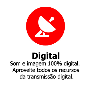 digital Som e imagem 100% digital, aproveite todos os recursos da transmissão digital.